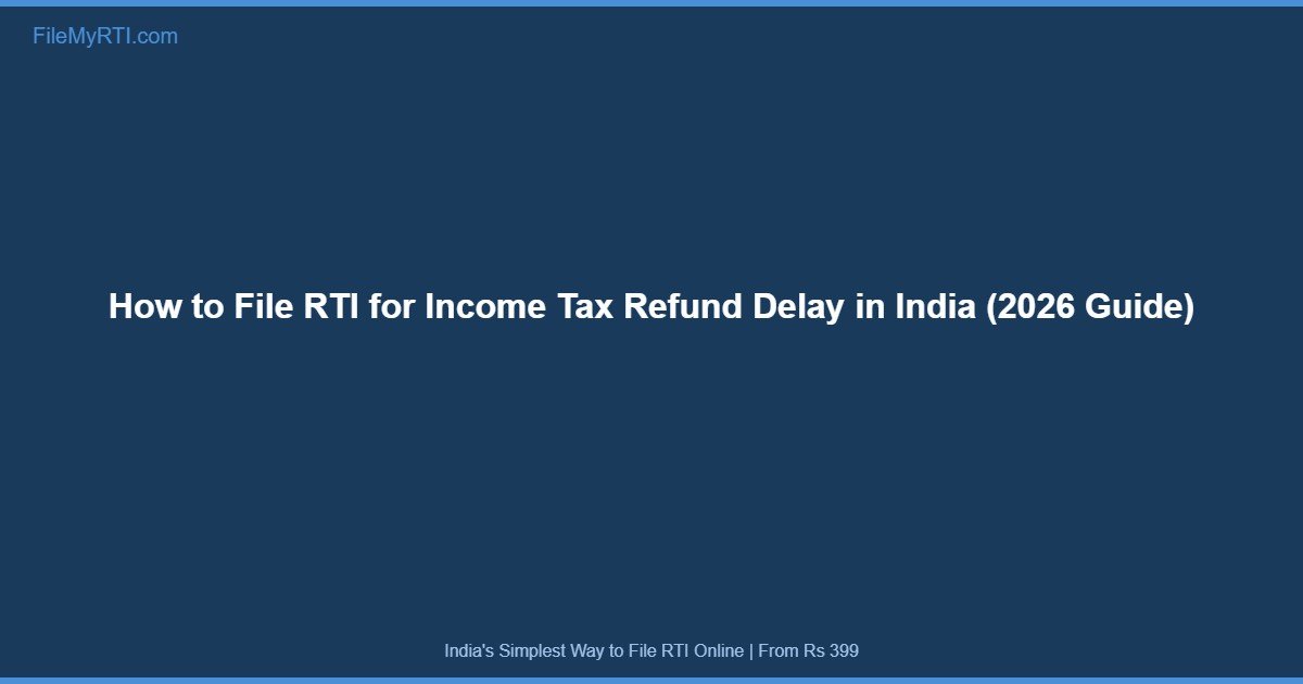 How to File RTI for Income Tax Refund Delay in India (2026 Guide)